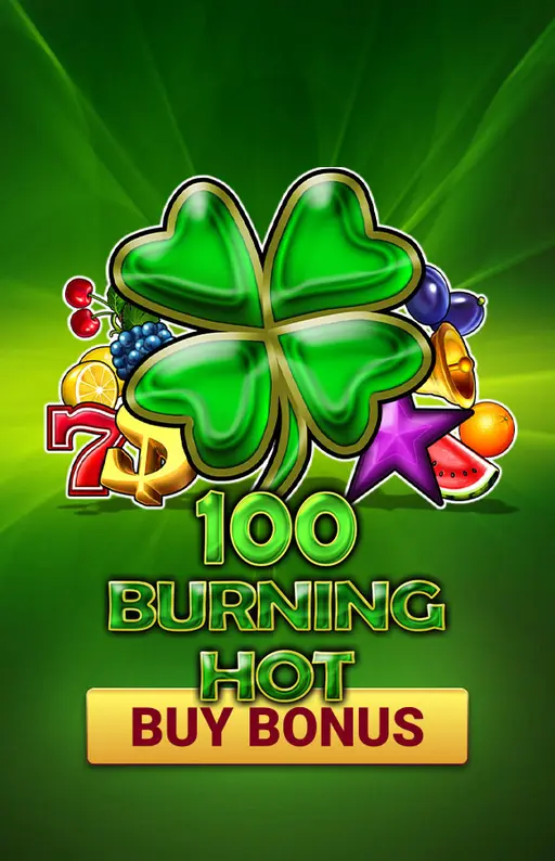 100 Burning Hot Buy Bonus